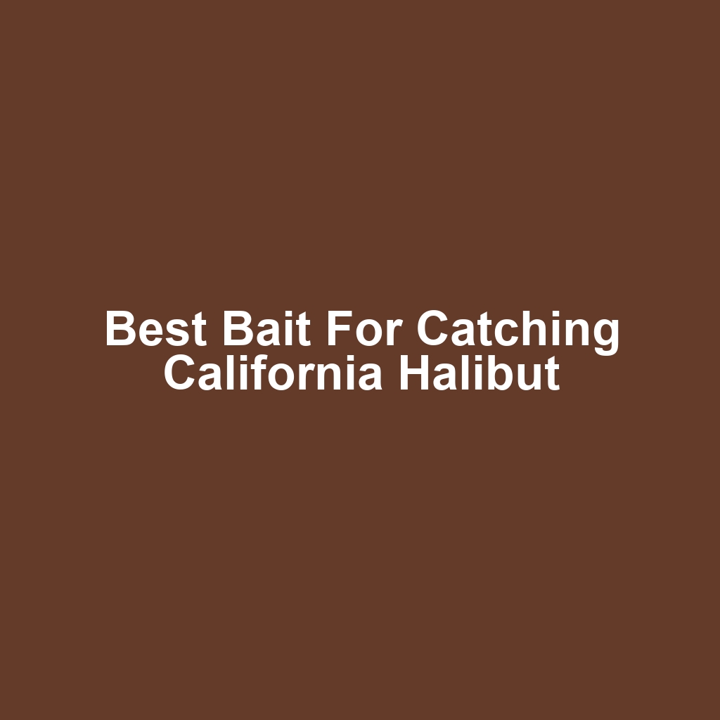 Best Bait for Catching California Halibut
