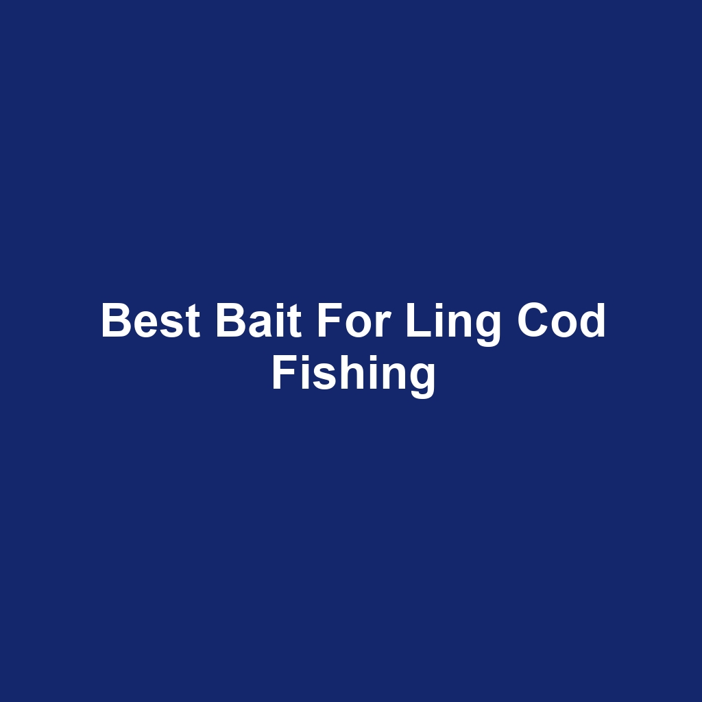 Best Bait for Ling Cod Fishing