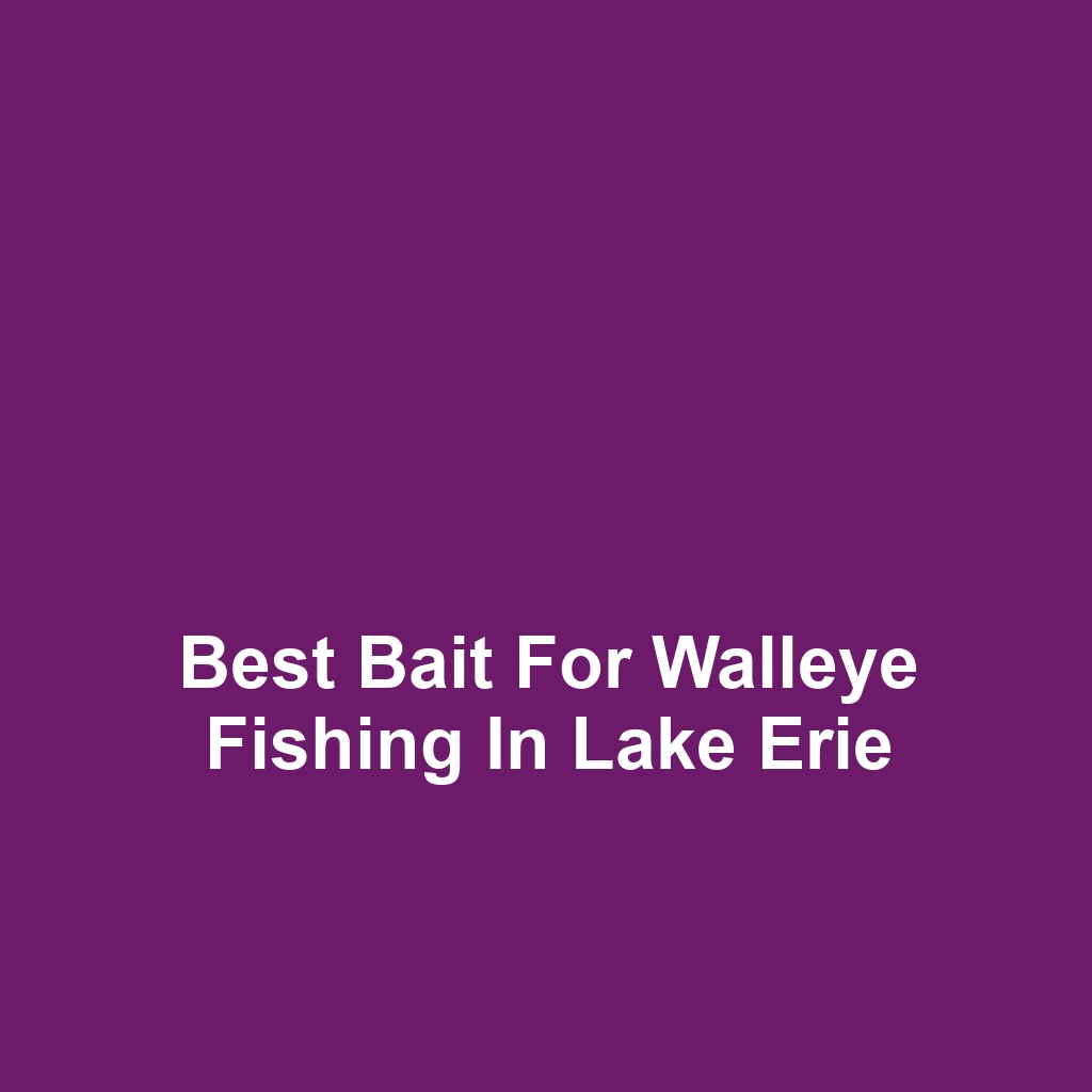Best Bait for Walleye Fishing in Lake Erie