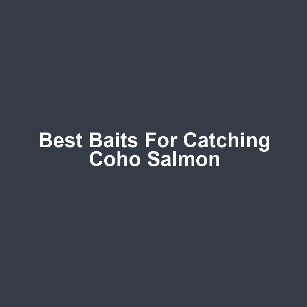 Best Baits for Catching Coho Salmon