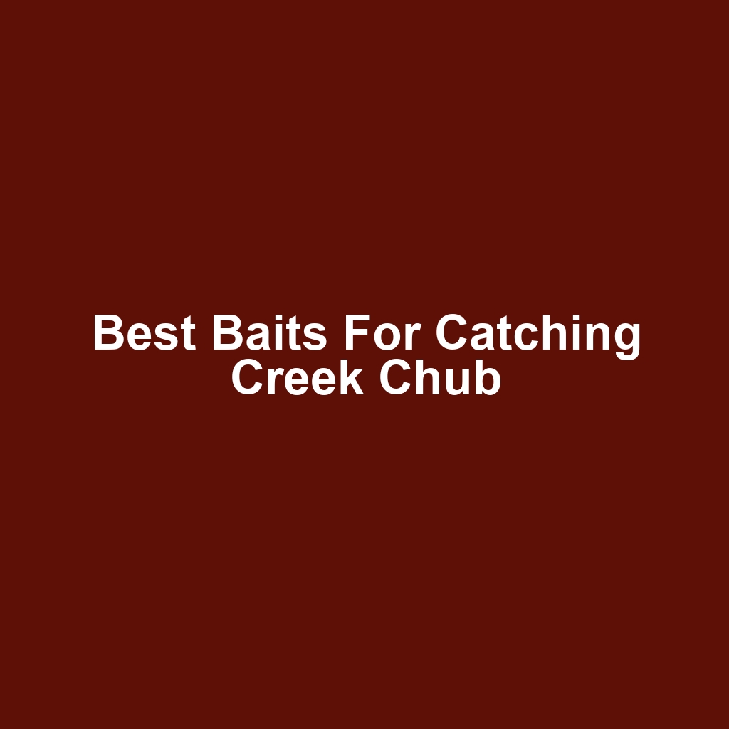 Best Baits for Catching Creek Chub