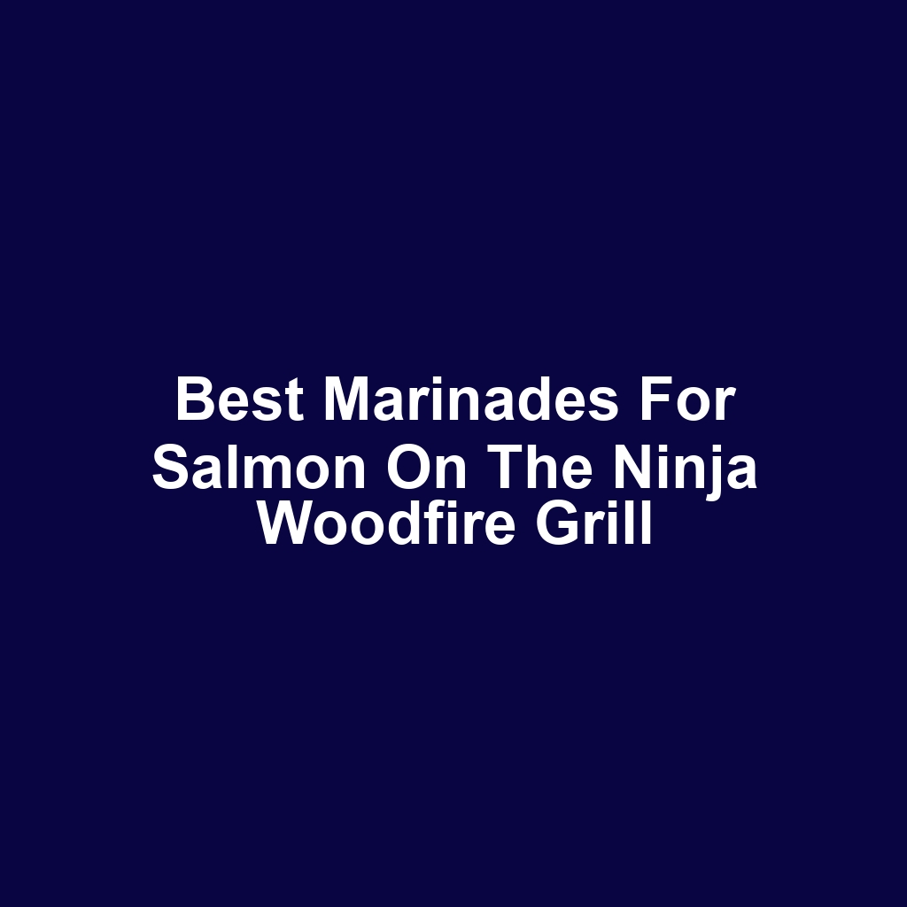 Best Marinades for Salmon on the Ninja Woodfire Grill