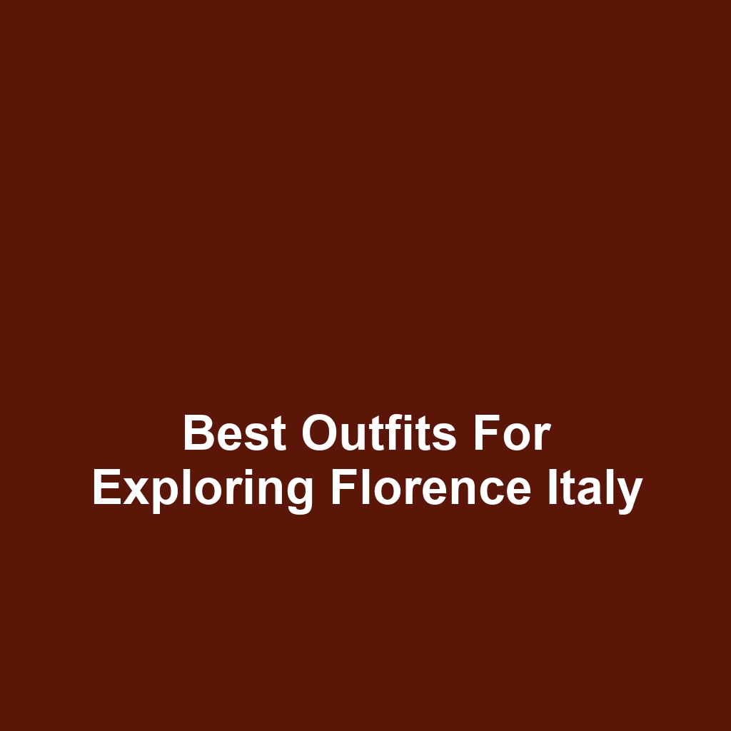Best Outfits for Exploring Florence Italy