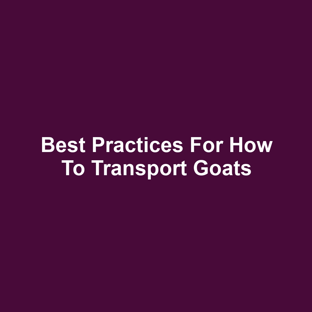 Best Practices for How to Transport Goats