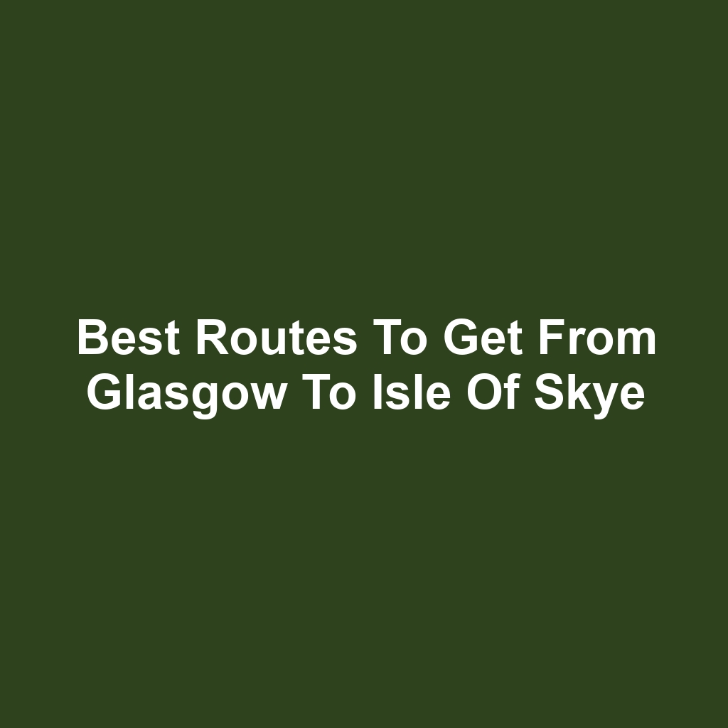 Best routes to get from glasgow to isle of skye