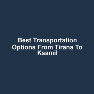 Best transportation options from tirana to ksamil