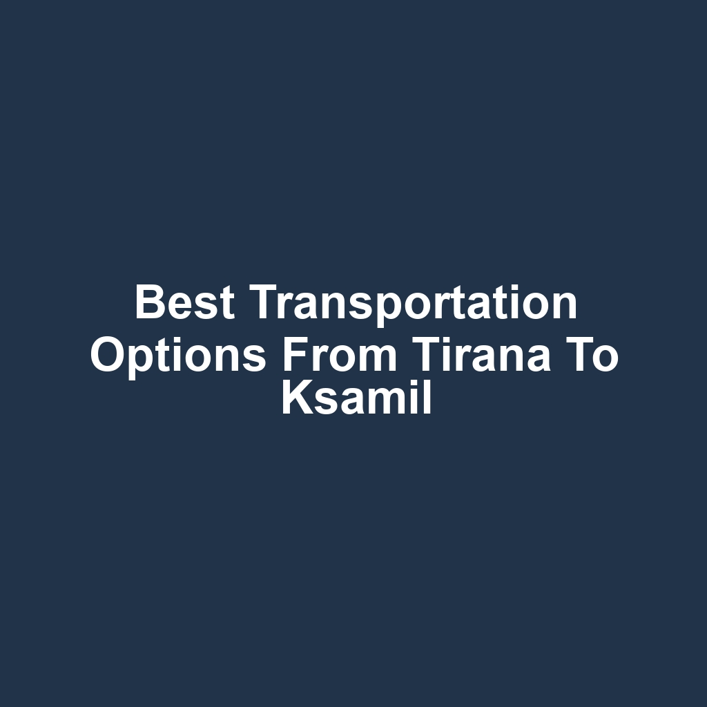 Best transportation options from tirana to ksamil