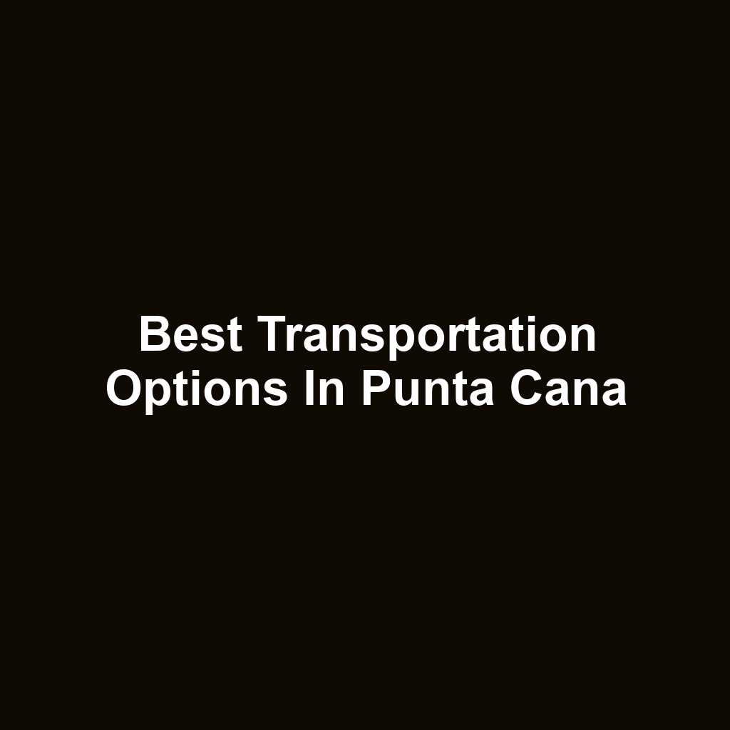 Best Transportation Options in Punta Cana