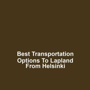 Best transportation options to lapland from helsinki