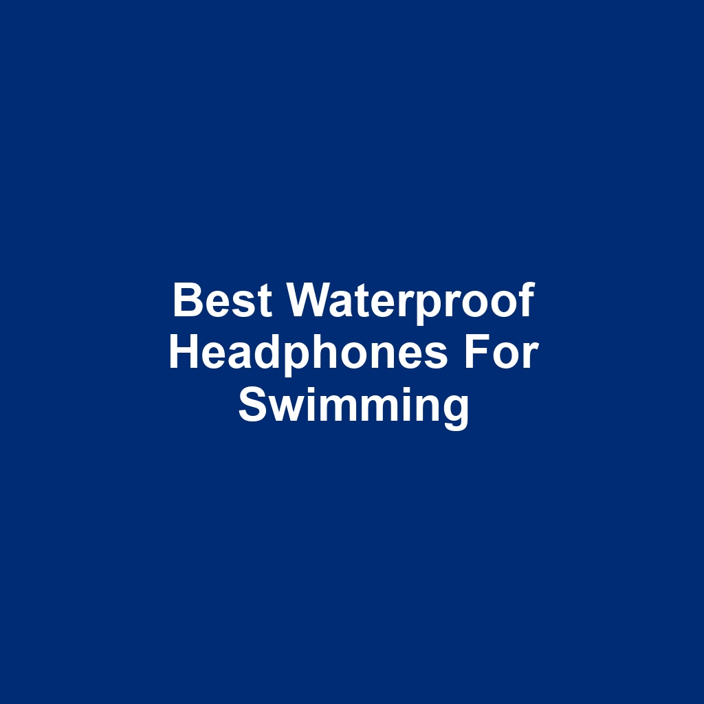 Best Waterproof Headphones for Swimming
