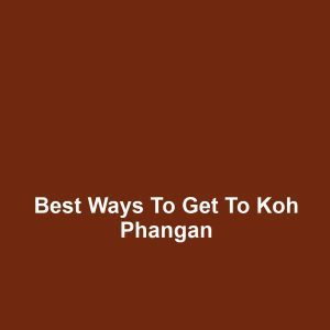Best Ways to Get to Koh Phangan