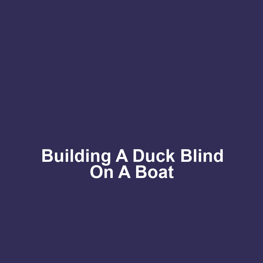 Building a Duck Blind on a Boat
