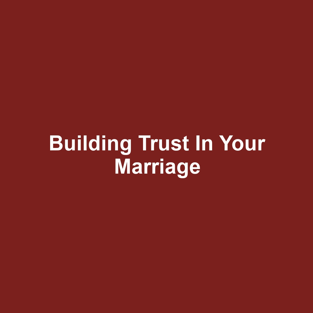 Building Trust in Your Marriage