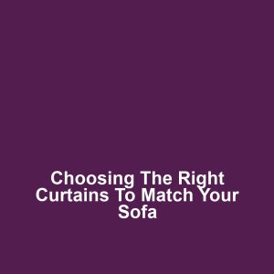Choosing the Right Curtains to Match Your Sofa