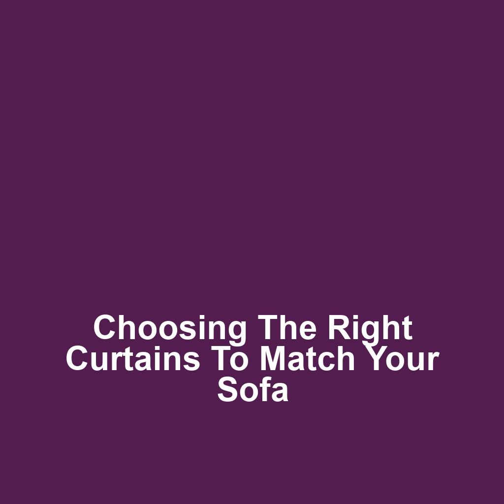 Choosing the Right Curtains to Match Your Sofa