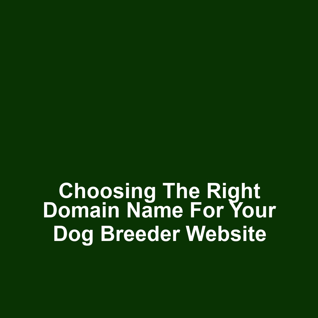 Choosing the Right Domain Name for Your Dog Breeder Website