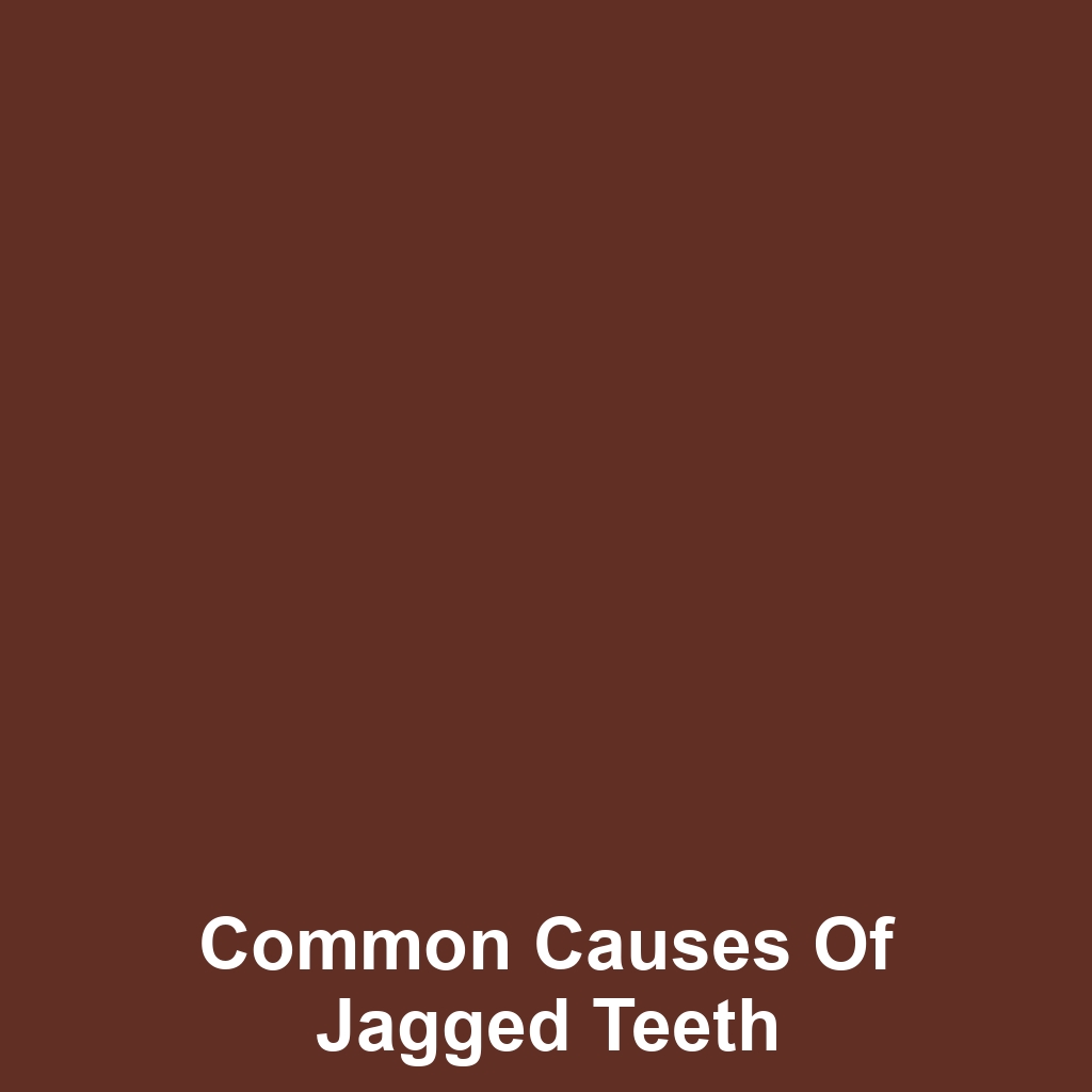 Common Causes of Jagged Teeth