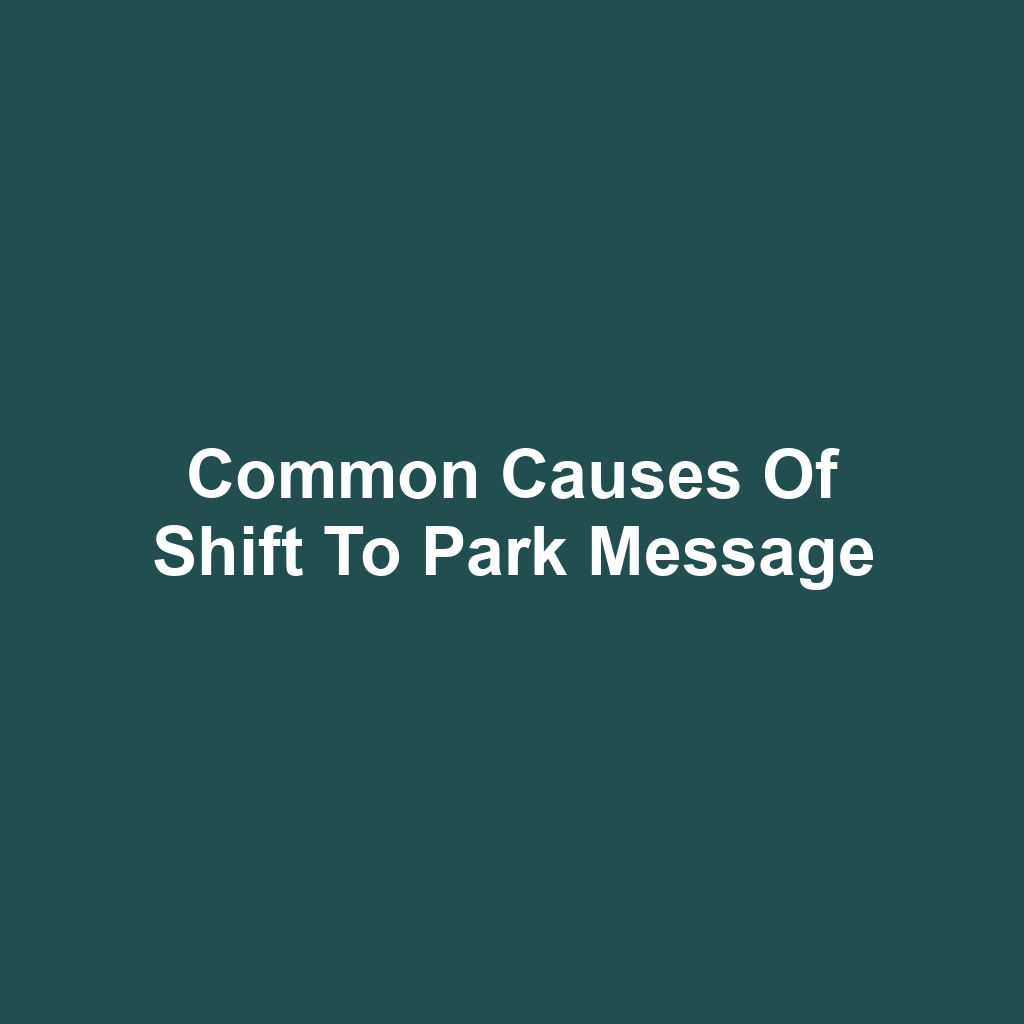 Common Causes of Shift to Park Message