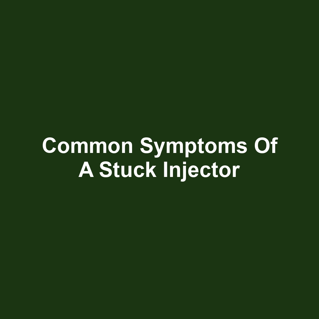 Common Symptoms of a Stuck Injector