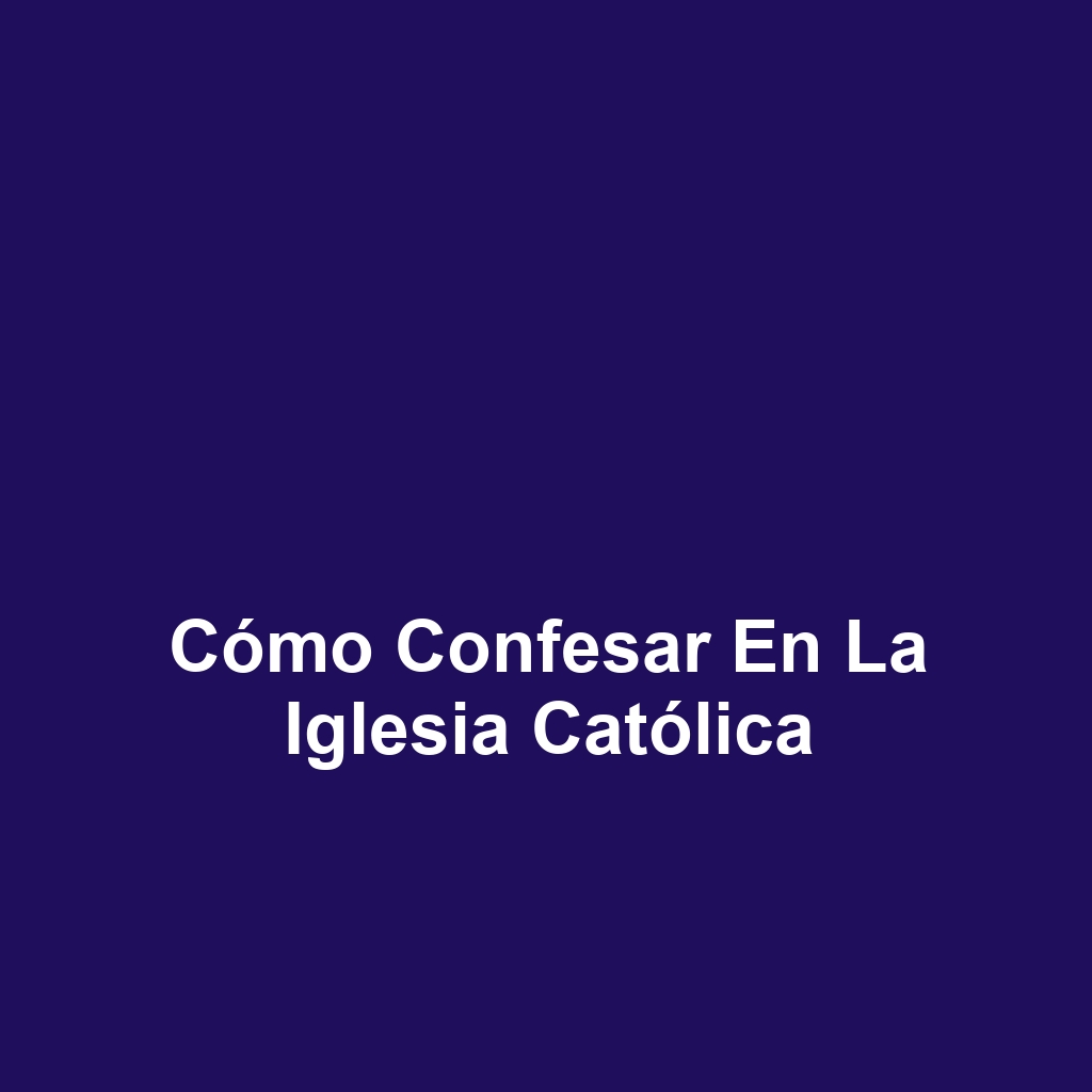 Cómo confesar en la iglesia católica