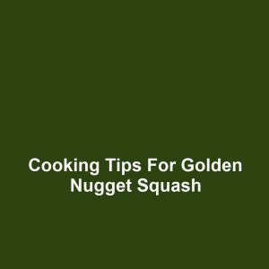 Cooking Tips for Golden Nugget Squash