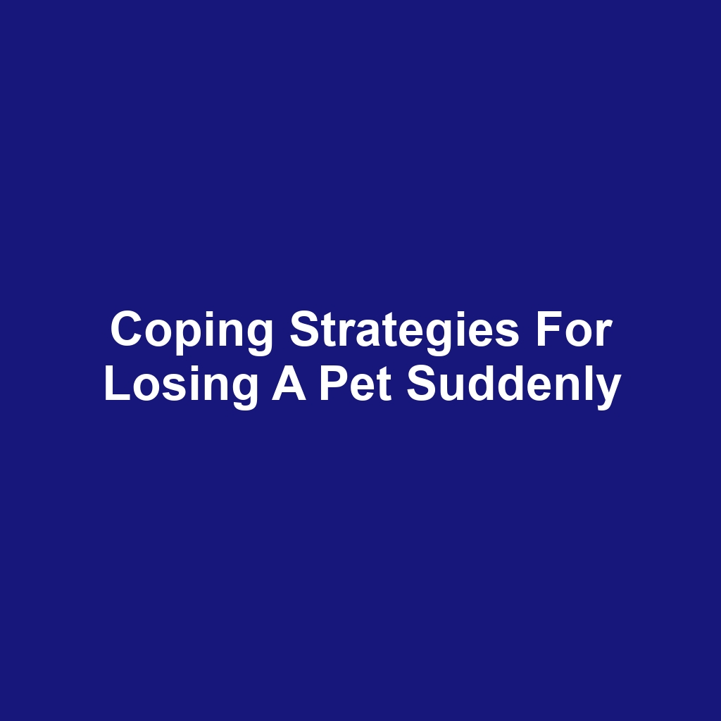 Coping Strategies for Losing a Pet Suddenly