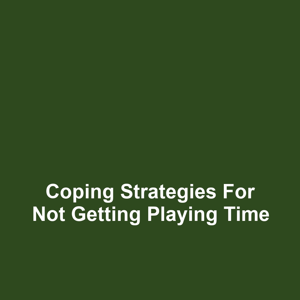 Coping Strategies for Not Getting Playing Time