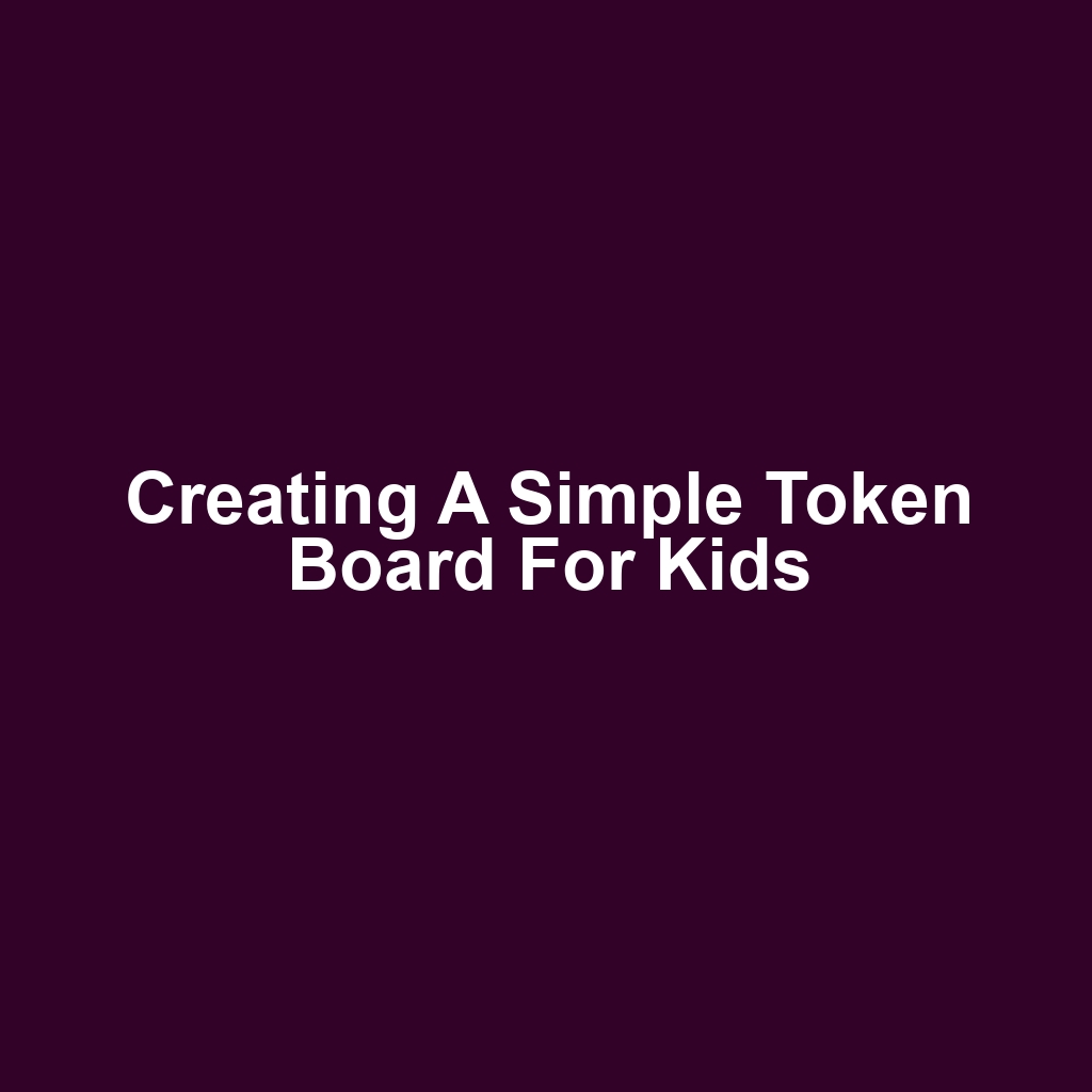Creating a Simple Token Board for Kids