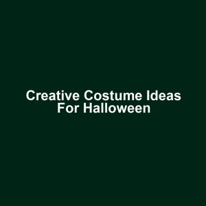 Creative Costume Ideas for Halloween