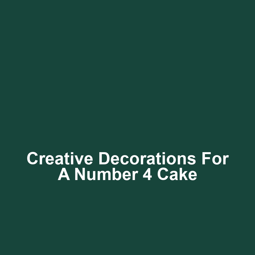 Creative Decorations for a Number 4 Cake