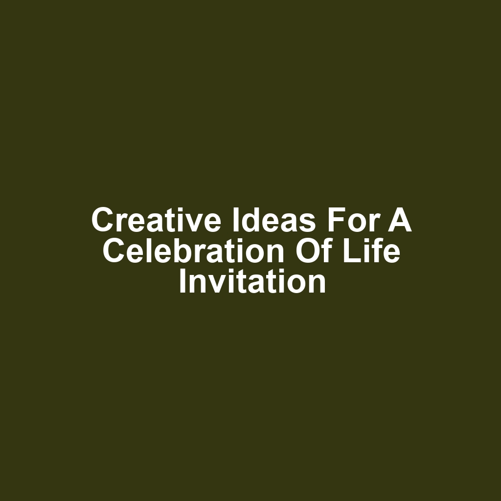 Creative Ideas for a Celebration of Life Invitation