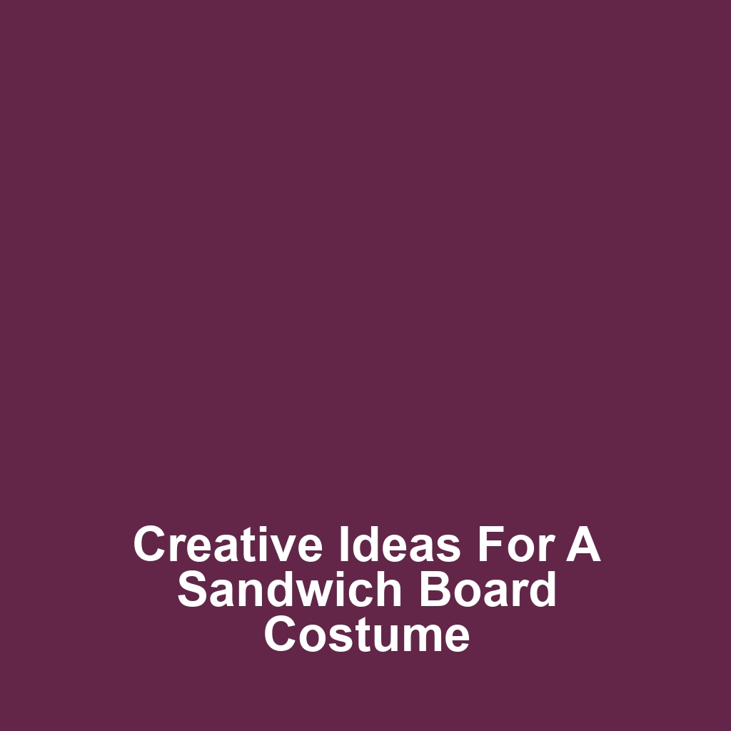 Creative Ideas for a Sandwich Board Costume