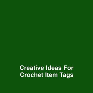 Creative Ideas for Crochet Item Tags