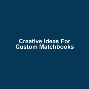Creative Ideas for Custom Matchbooks