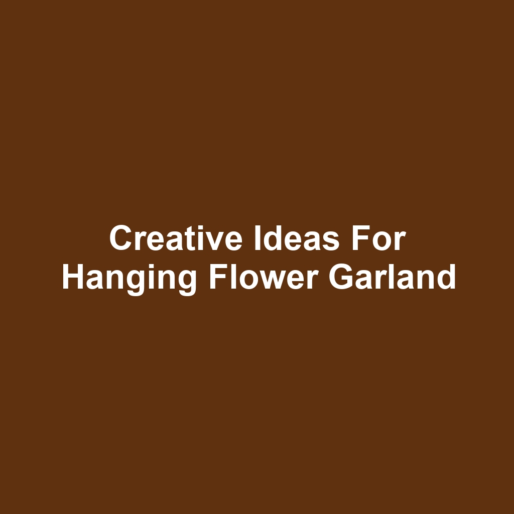 Creative Ideas for Hanging Flower Garland