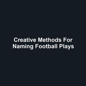 Creative Methods for Naming Football Plays