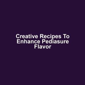 Creative Recipes to Enhance Pediasure Flavor