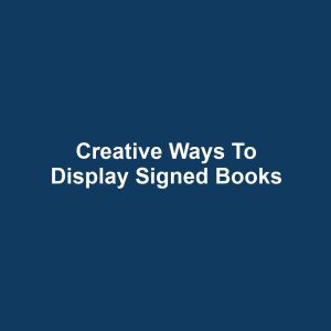 Creative Ways to Display Signed Books