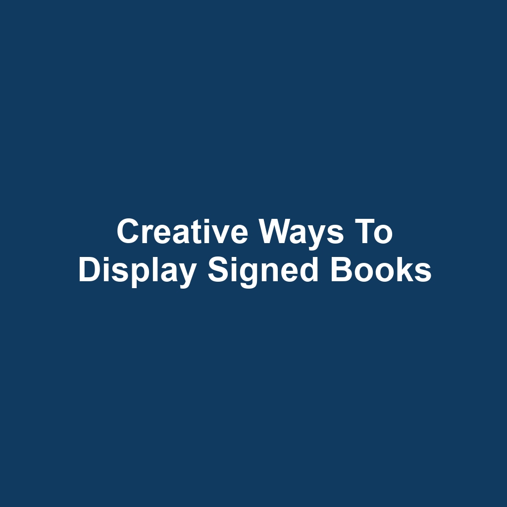 Creative Ways to Display Signed Books
