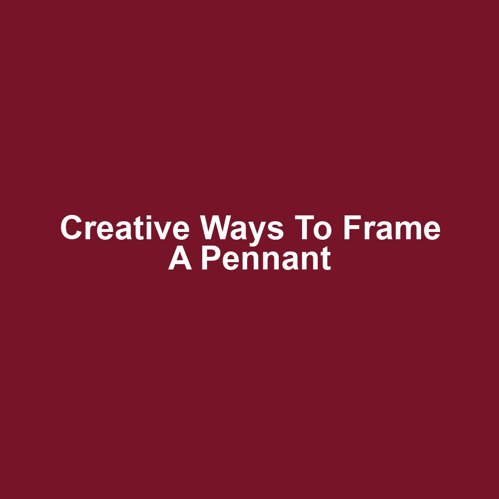 Creative Ways to Frame a Pennant