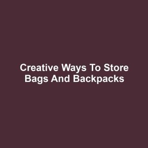 Creative Ways to Store Bags and Backpacks