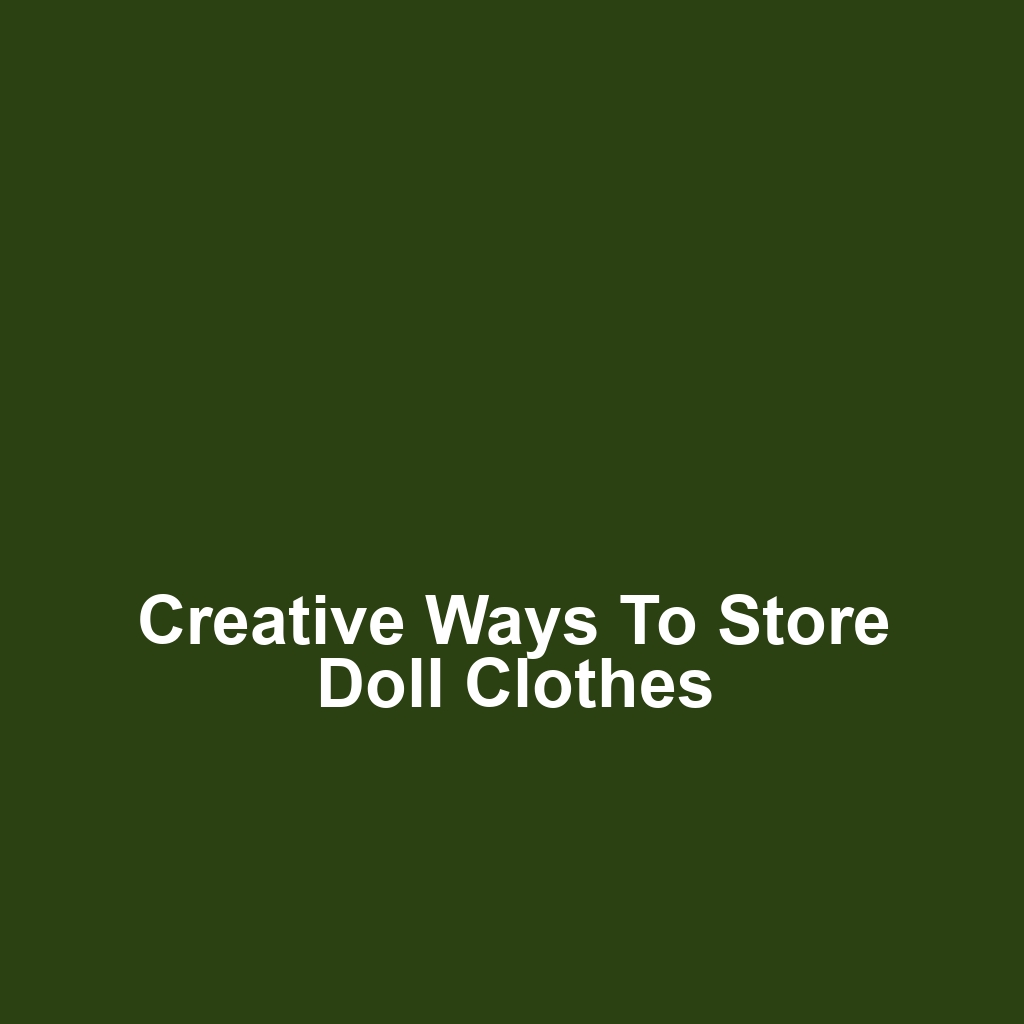 Creative Ways to Store Doll Clothes