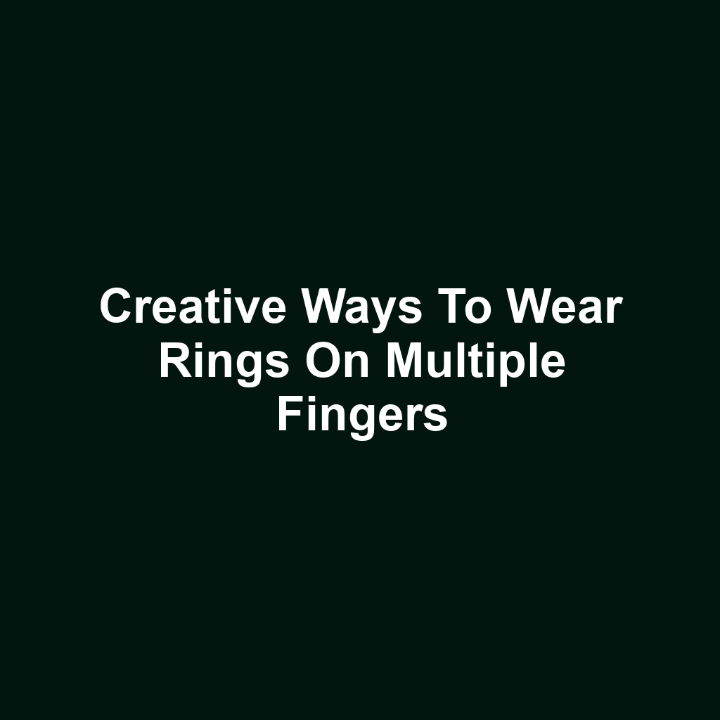 Creative Ways to Wear Rings on Multiple Fingers
