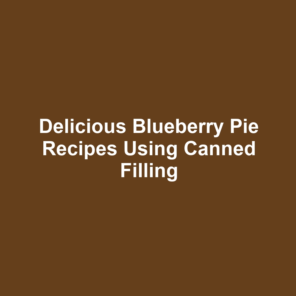 Delicious Blueberry Pie Recipes Using Canned Filling