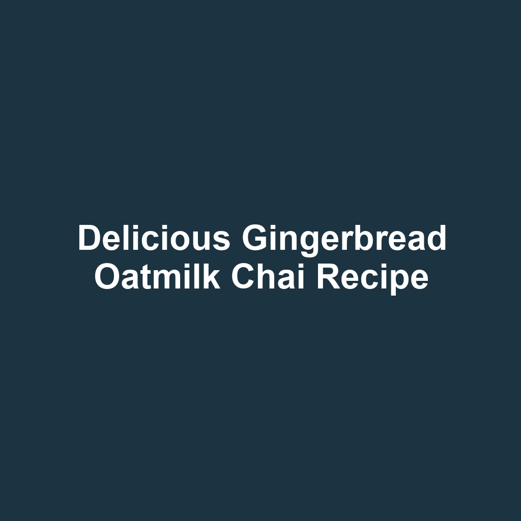 Delicious Gingerbread Oatmilk Chai Recipe