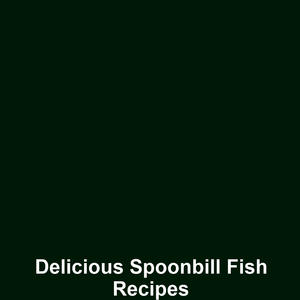 Delicious Spoonbill Fish Recipes