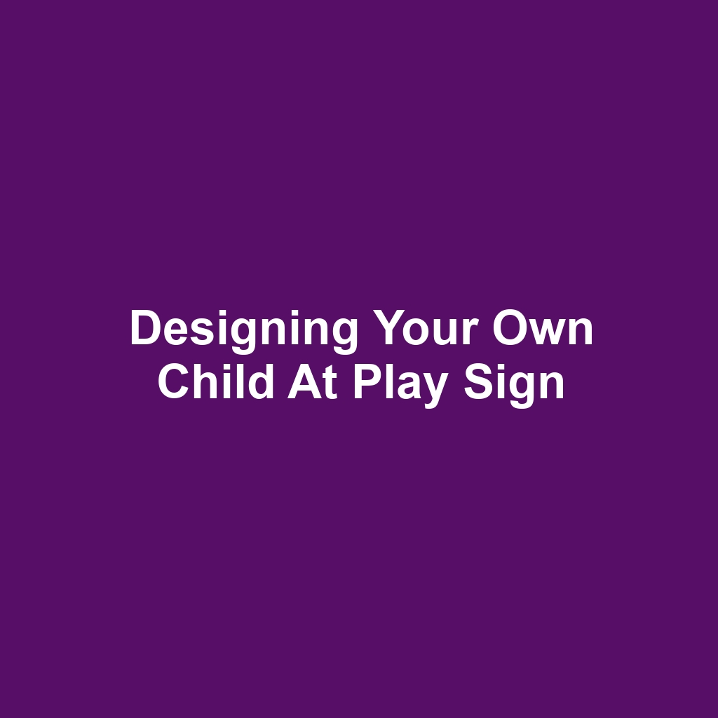 Designing Your Own Child at Play Sign