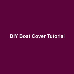 DIY Boat Cover Tutorial