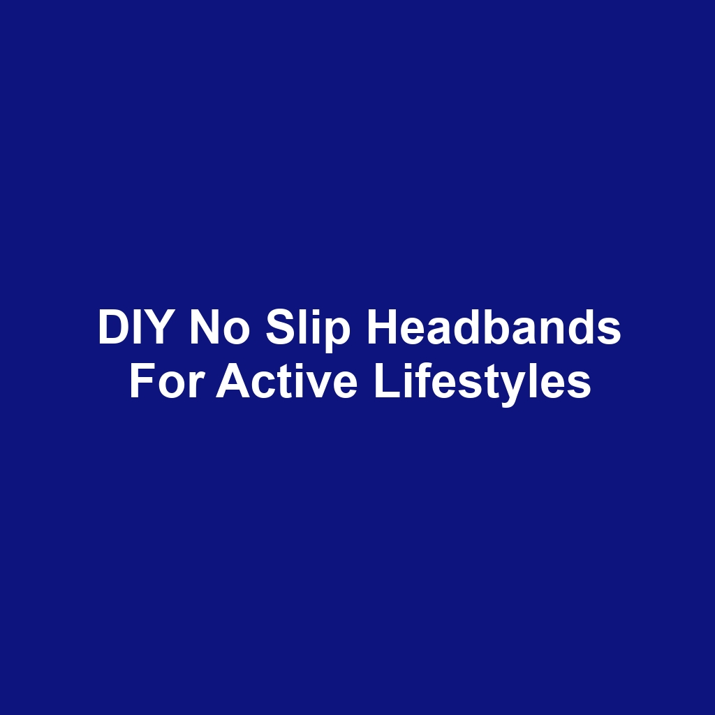 DIY No Slip Headbands for Active Lifestyles