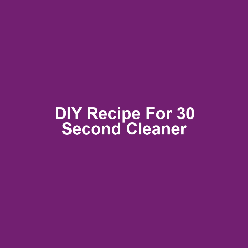 DIY Recipe for 30 Second Cleaner